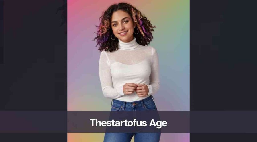 Thestartofus Age: Know Her Height, Net Worth, and Personal Life