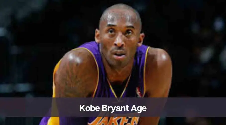 Kobe Bryant Age: Know His Height, Net Worth, and Personal Life