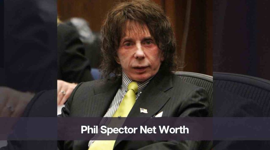 Phil Spector’s Net Worth 2024: Know His Age, Height, and Wife