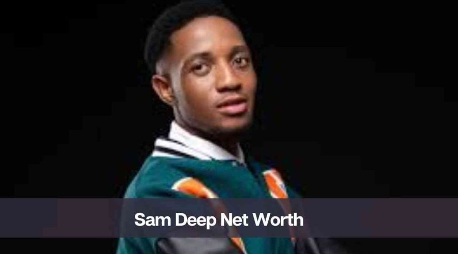 Sam Deep Net Worth 2024: Know His Age, Height, and Girlfriend