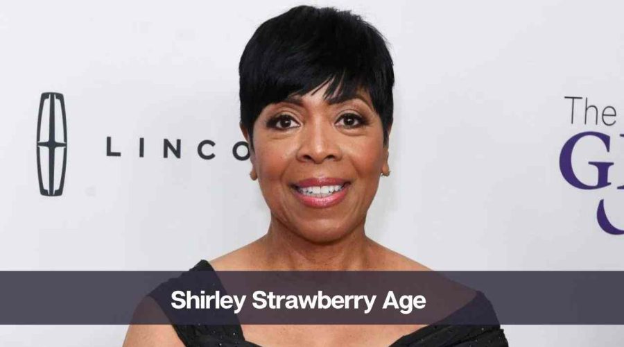 Shirley Strawberry Age: Know Her Height, Net Worth, and Husband