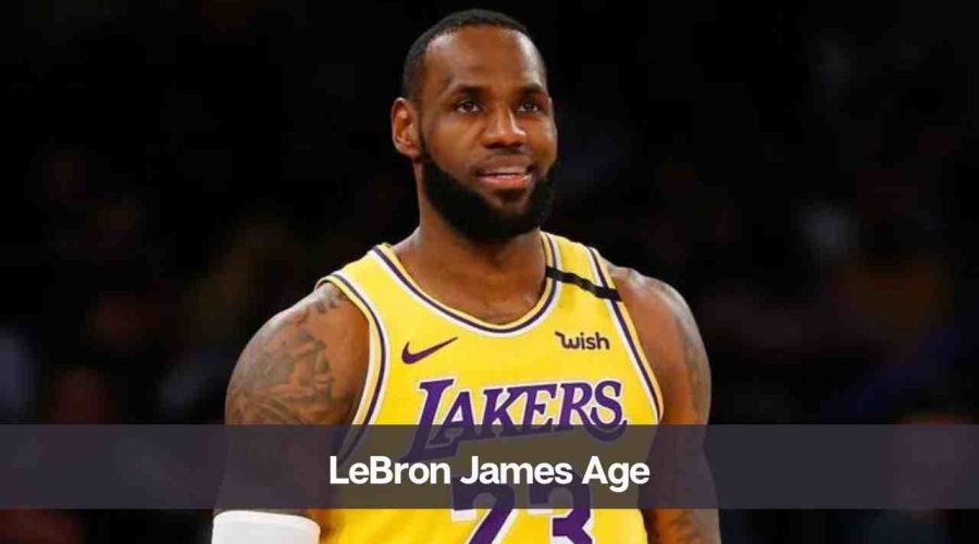 LeBron James Age: Know His Height, Net Worth, and Wife