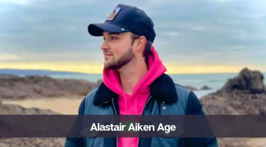 Alastair Aiken Age: Know His Height, Net Worth, and Personal Life