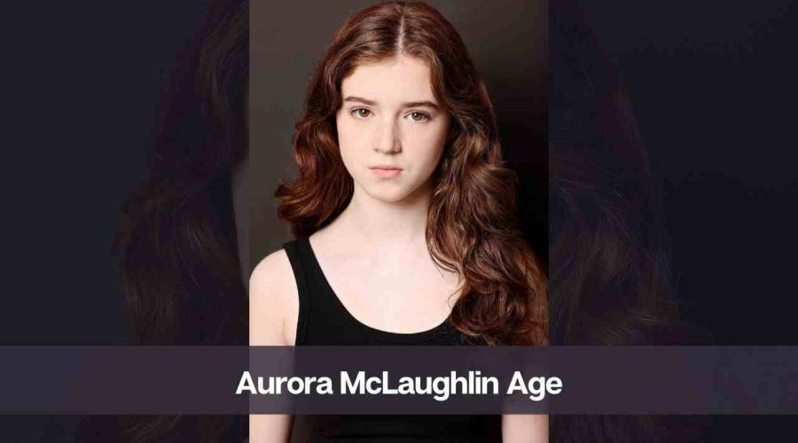 Aurora McLaughlin Age: Know Her Height, Net Worth, and Husband