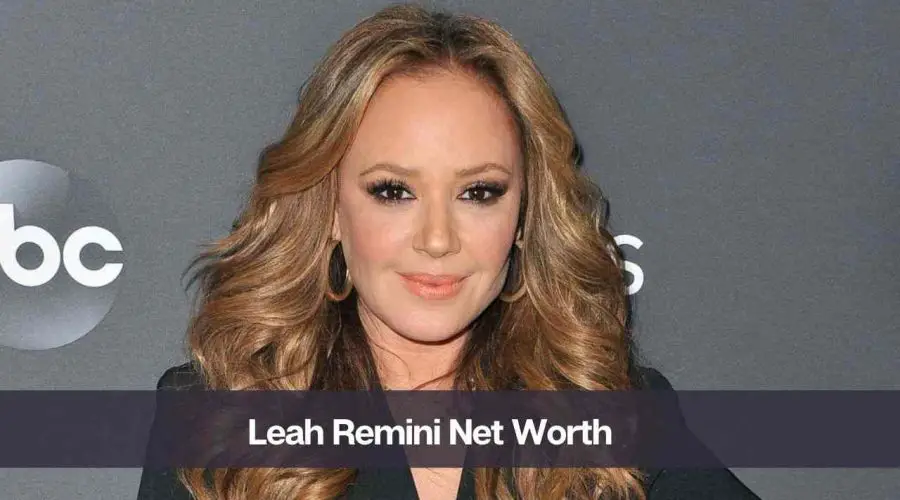 Leah Remini Net Worth 2024: Know Her Age, Height and Husband