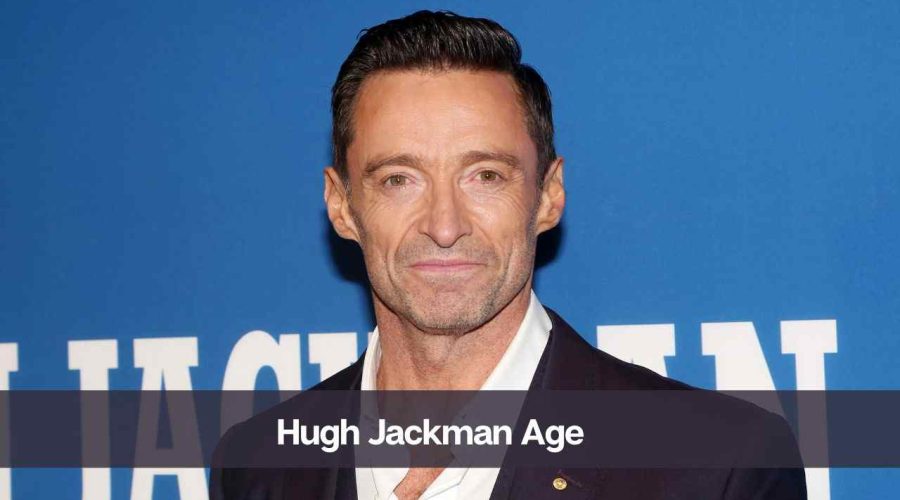 Hugh Jackman Age: Know His Height, Net Worth, and Girlfriend