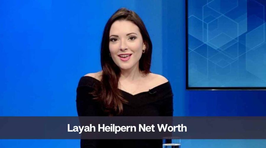 Layah Heilpern Net Worth 2024: Know Her Age, Height, and Husband