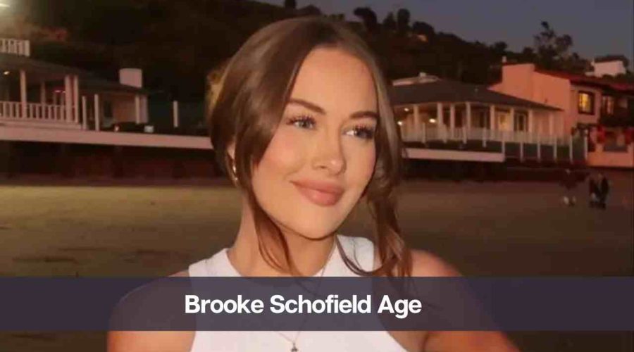 Brooke Schofield Age: Know Her Height, Boyfriend and Net Worth