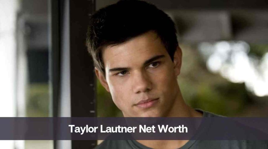 Taylor Lautner Net Worth 2024: Know His Age, Height, and Wife