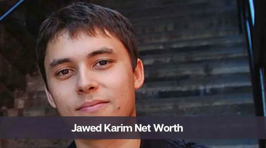 Jawed Karim Net Worth 2024: Know His Age, Height, and Girlfriend