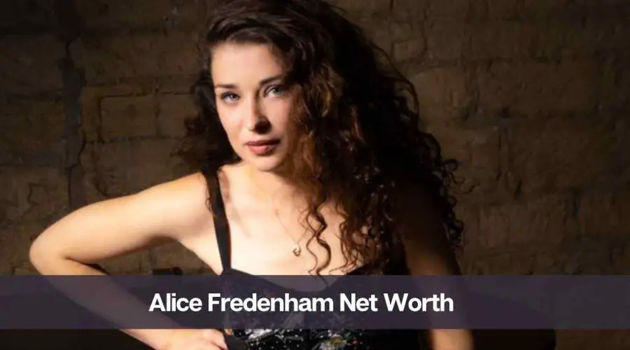 Alice Fredenham Net Worth 2024: Know Her Age, Height, and Husband