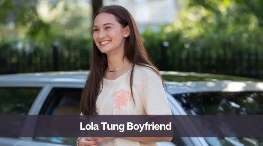 Who is Lola Tung BF: Know Her Age, Height, Weight & Net Worth