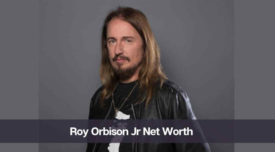 Roy Orbison Jr Net Worth 2024: Know His Age, Height, and Personal Life