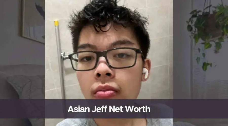 Asian Jeff Net Worth 2024: Know His Age, Height, and Personal Life