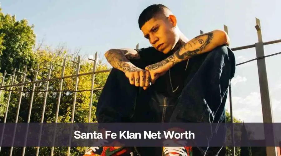 Santa Fe Klan Net Worth 2024: Know His Age, Height, and Personal Life