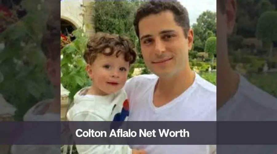 Colton Aflalo Net Worth 2024: Know His Age, Height, and Personal Life