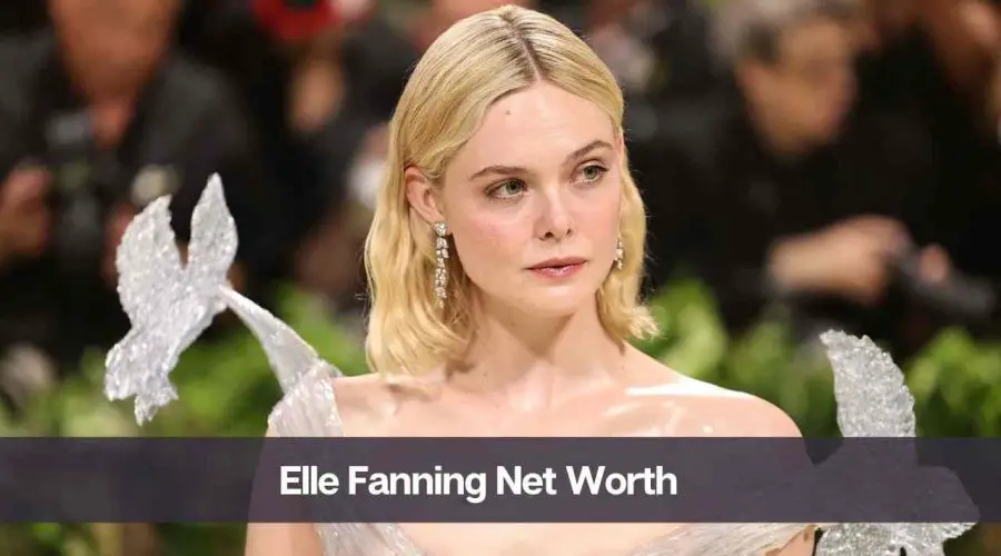 Elle Fanning Net Worth 2024: Know Her Age, Height, and Personal Life