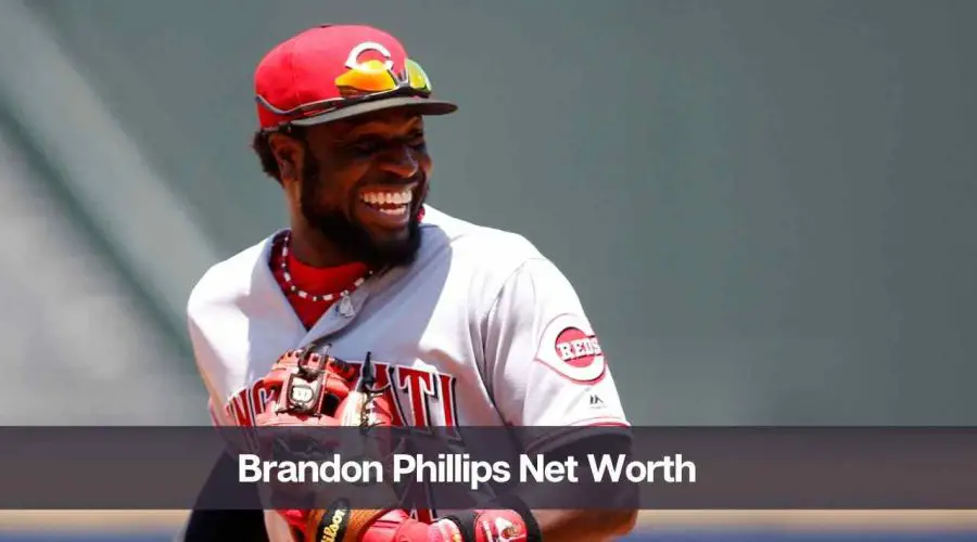 Brandon Phillips Net Worth 2024: Know His Age, Height, and Personal Life