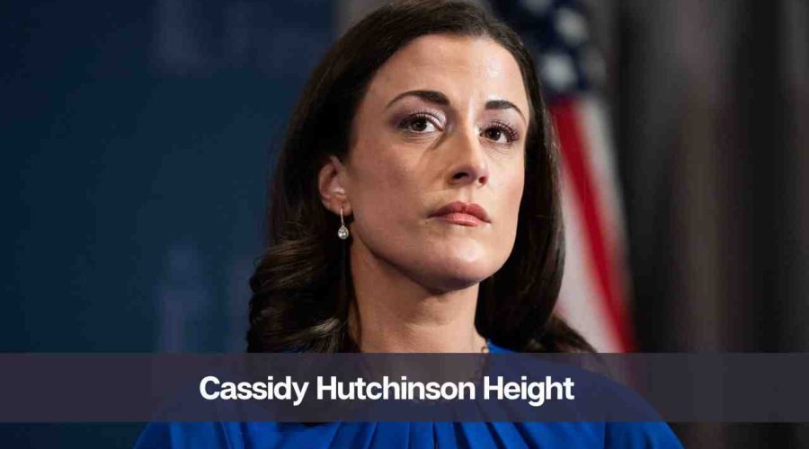 Cassidy Hutchinson Height: How Tall is Cassidy Hutchinson | Know Her Age, Career & Net Worth