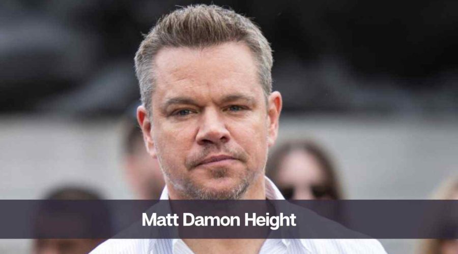 How Tall is Matt Damon: Know His Real Height, Age, Net Worth & Wife