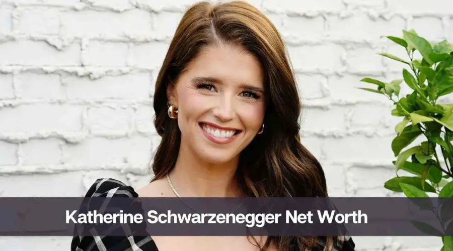 Katherine Schwarzenegger Net Worth 2024: Know Her Age, Height & Personal Life