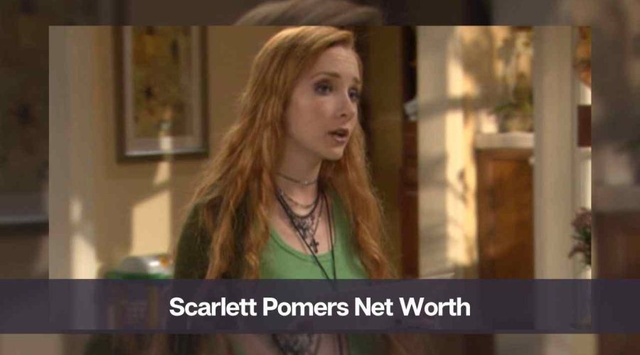 Scarlett Pomers Net Worth 2024: Know Her Age, Height & Personal Life