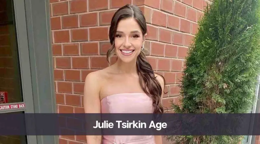 Julie Tsirkin Age: Know Her Height, Career, BF & Net Worth