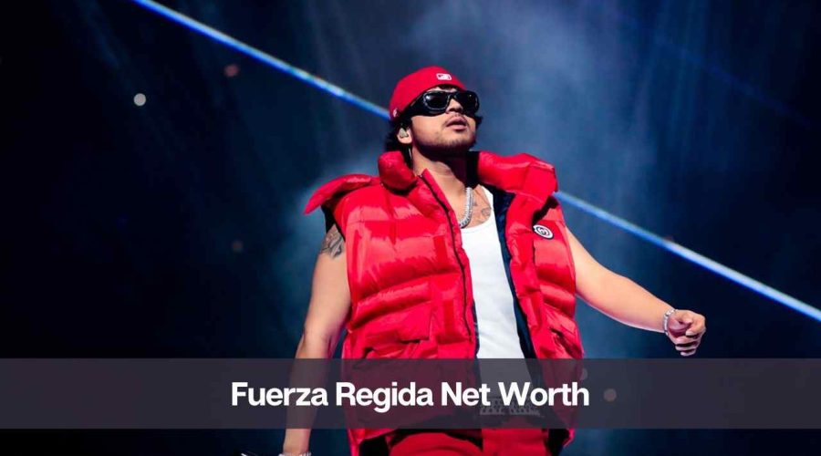 Fuerza Regida Net Worth 2024: Know His Age, Height, & GF