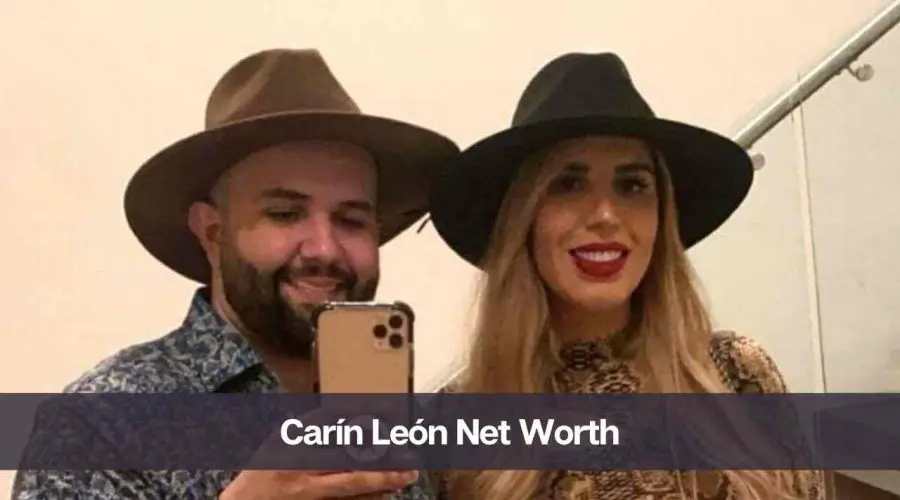 Carín León Net Worth 2024: Know His Age, Height, & Wife