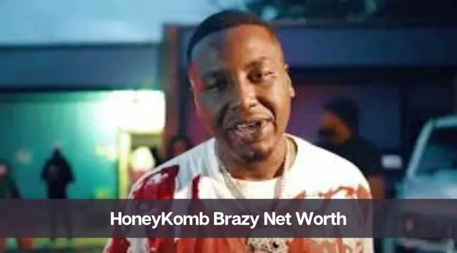 HoneyKomb Brazy Net Worth 2024: Know His Age, Height, & GF