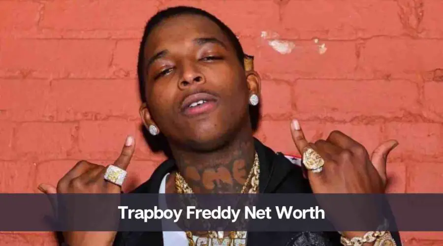 Trapboy Freddy Net Worth 2024: Know His Age, Height, & GF