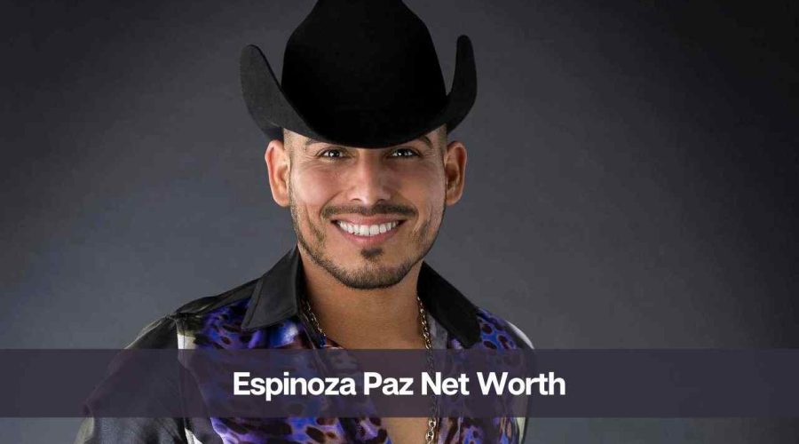 Espinoza Paz Net Worth 2024: Know His Age, Height, & GF