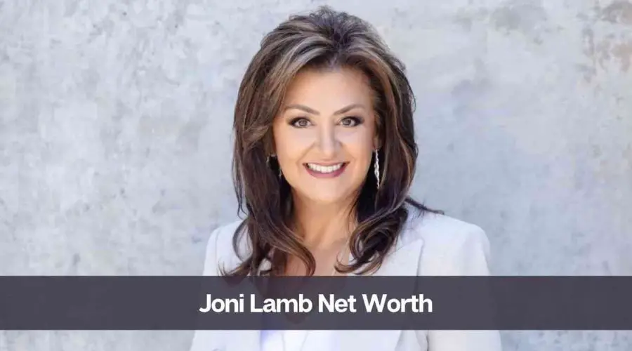 Joni Lamb Net Worth 2024: Know Her Age, Height, & Husband