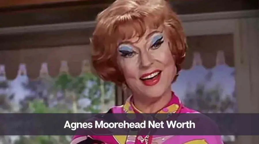 Agnes Moorehead Net Worth 2024: Know Her Age, Height, & Husband