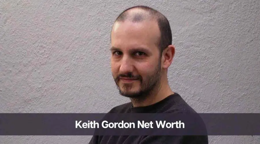 Gordon Keith Net Worth 2024: Know His Age, Height, & Wife