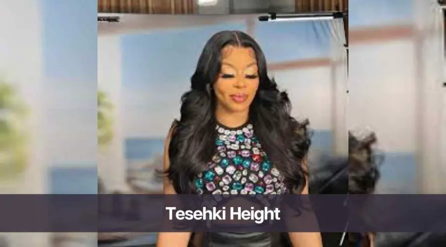 Tesehki Height: Know Her Age, Net Worth, & Boyfriend