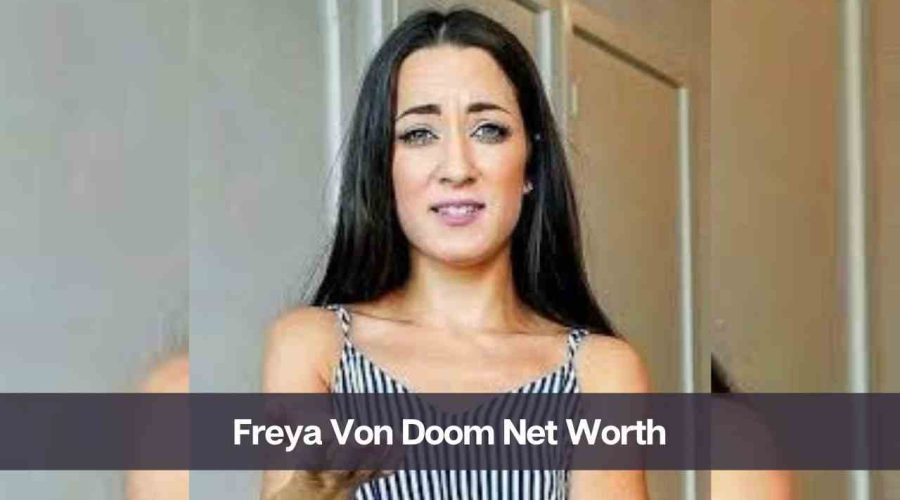 Freya Von Doom Height: Know Her Age, Net Worth, & Boyfriend