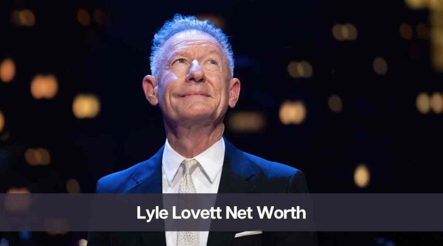 Lyle Lovett Net Worth 2024: Know His Age, Height & Personal Life