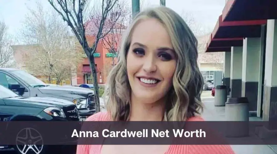 Anna Cardwell Net Worth 2024: Know Her Age, Height & Personal Life