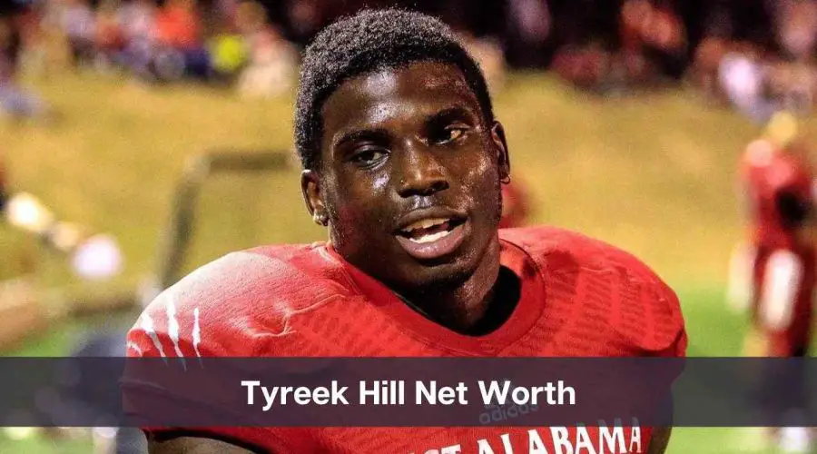 Tyreek Hill Net Worth 2024: Know His Age, Height & Wife