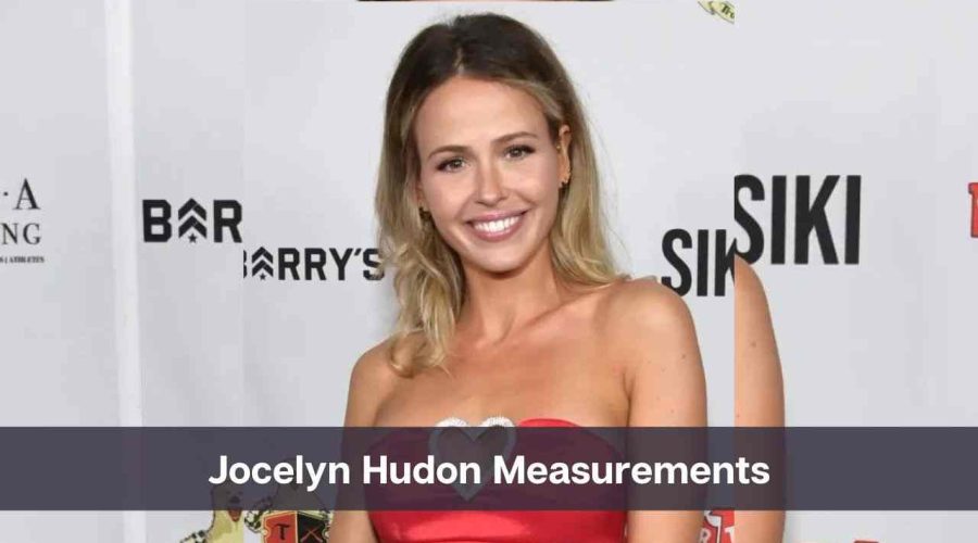 Jocelyn Hudon Measurements: Know Her Age, Net Worth & Personal Life