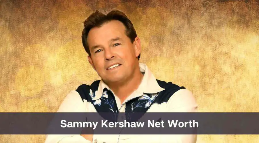 Sammy Kershaw Net Worth 2024: Know His Age, Height & Personal Life