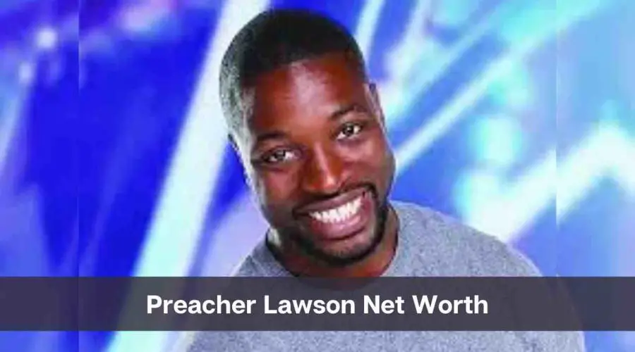 Preacher Lawson Net Worth 2024: Know His Age, Height & Personal Life