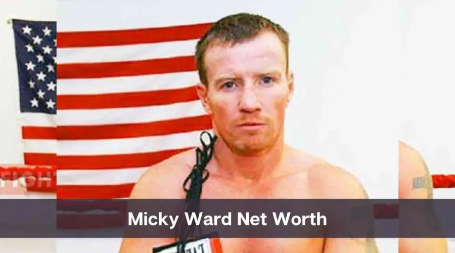 Micky Ward Net Worth 2024: Know His Age, Height & Personal Life