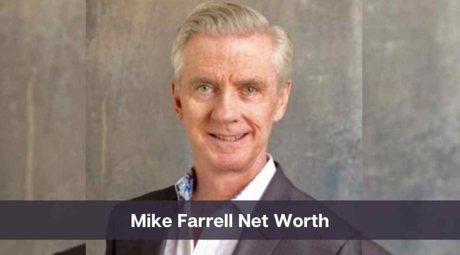 Mike Farrell Net Worth 2024: Know His Age, Height & Personal Life