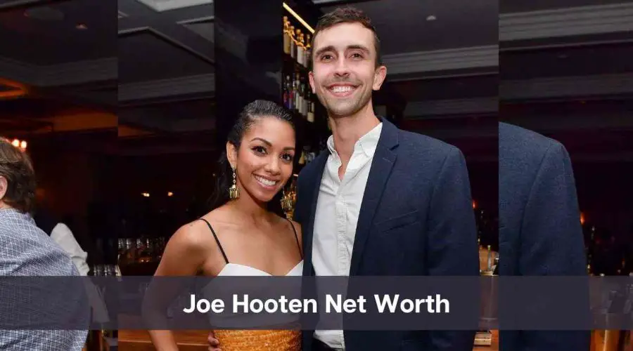 Joe Hooten Net Worth 2024: Know His Age, Height & Personal Life