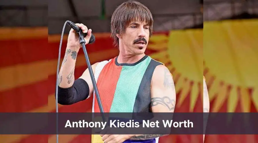 Anthony Kiedis Net Worth 2024: Know His Age, Height & Personal Life