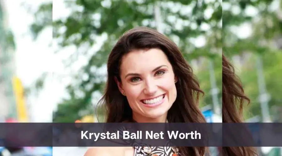 Krystal Ball Net Worth 2024: Know Her Age, Height & Personal Life