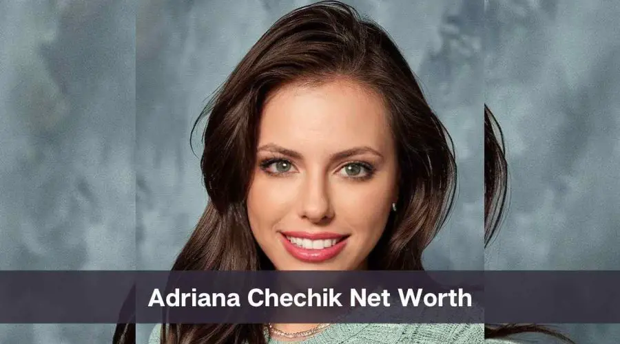 Adriana Chechik Net Worth 2024: Know Her Age, Height & Personal Life