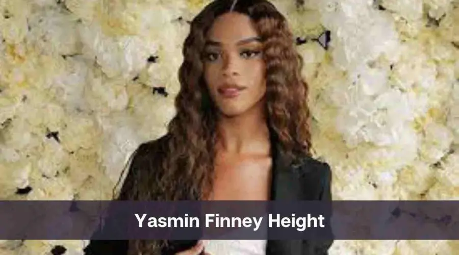 Yasmin Finney Height: Know Her Age, Net Worth, and Personal Life